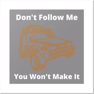 Don't follow me you wont make it Posters and Art